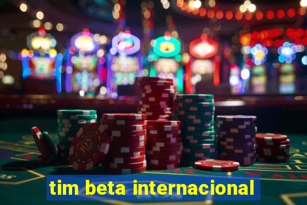 tim beta internacional